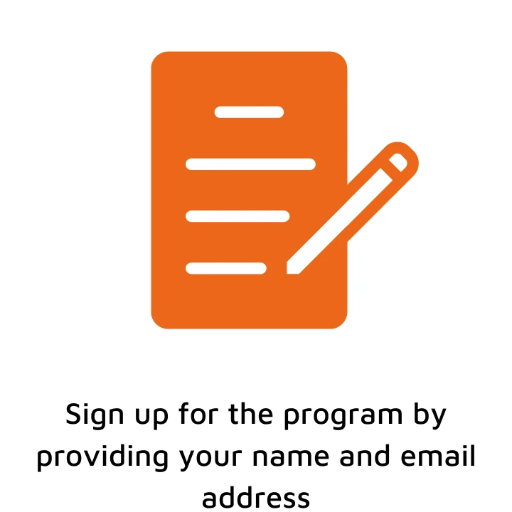 Sign up for the program by providing your name and email address